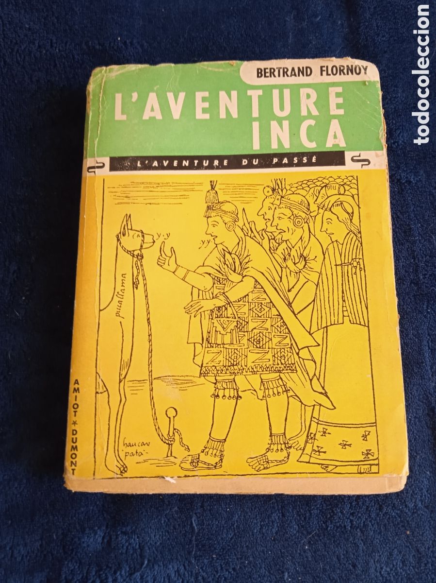 Libros de segunda mano: L'aventure inca / Bertrand Flornoy -EN FRANCES 1955 - DEDICATORIA DEL AUTOR