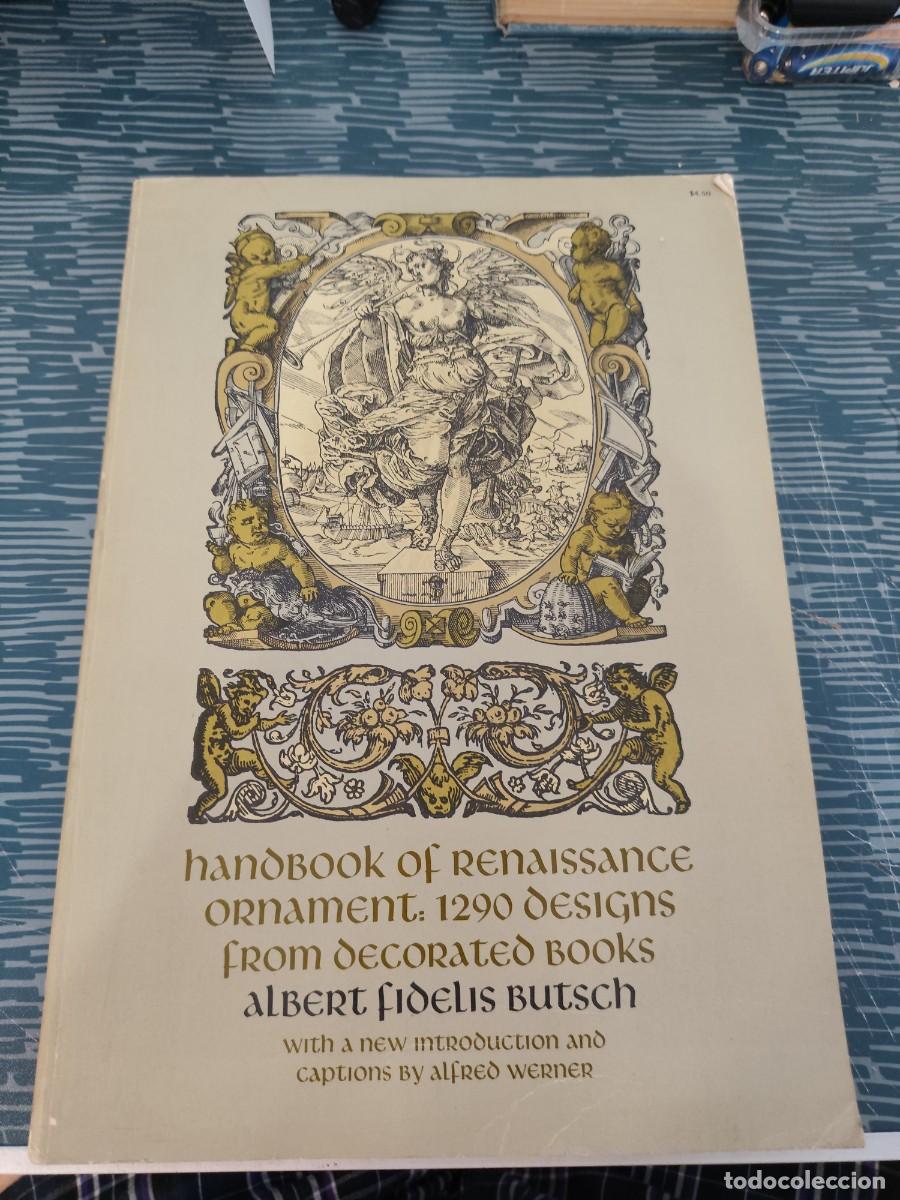 Libros de segunda mano: HAND BOOK OF RENAISSANCE ORNAMENT,ALBERT FIDELIS BUTSCH,1969,231 P&Aacute;GINAS,VER FOTOS..