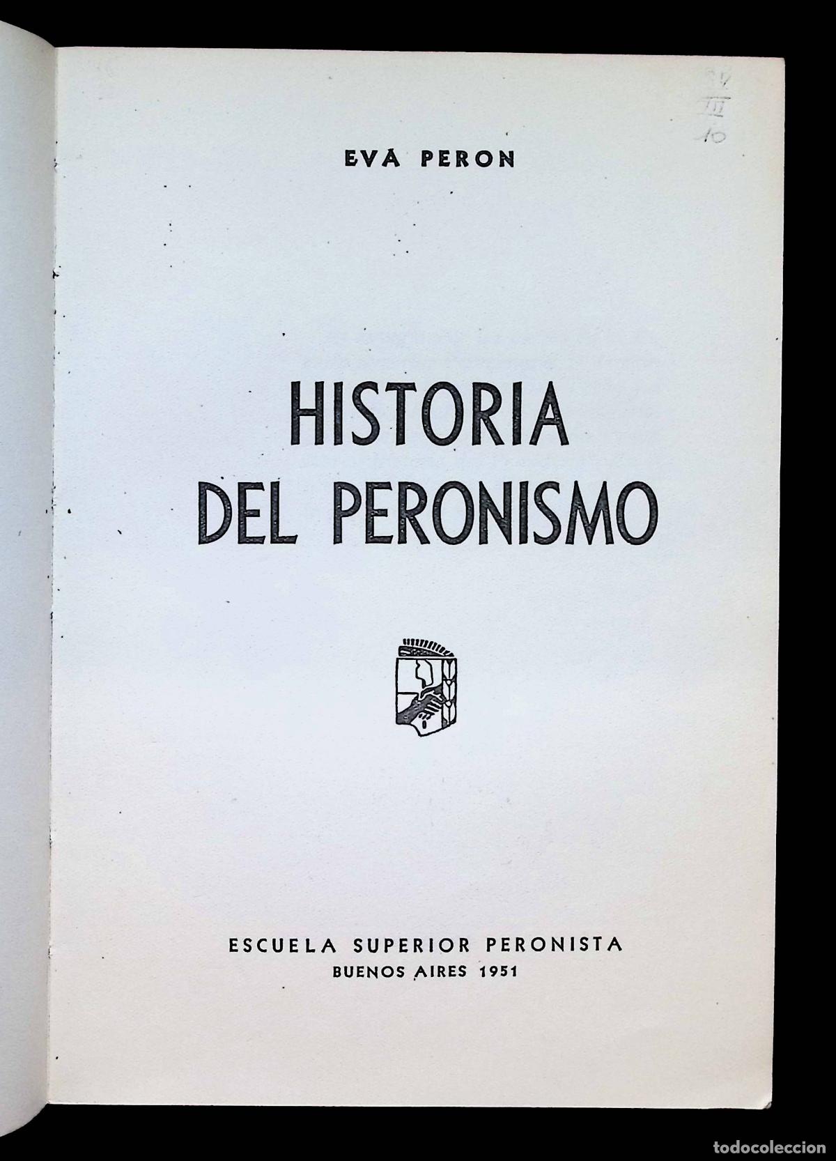 Libros de segunda mano: HISTORIA DEL PERONISMO. - PERON, Eva. - Foto 2