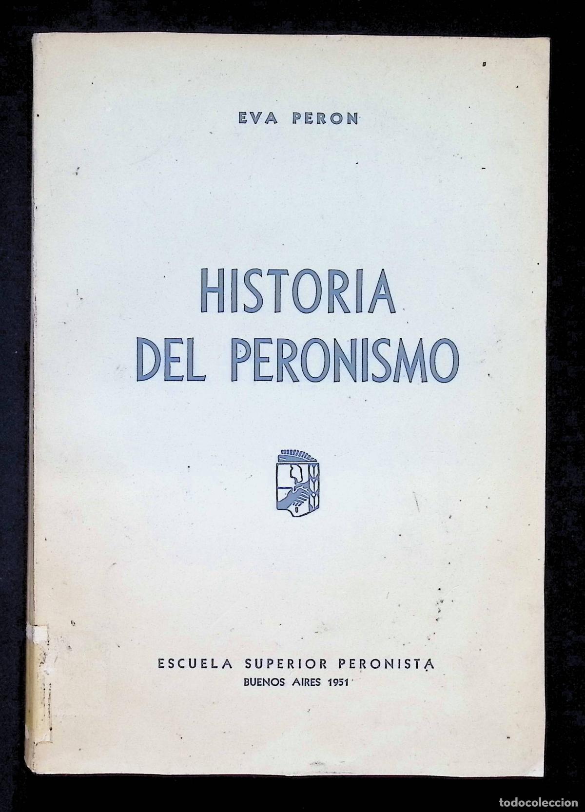 Libros de segunda mano: HISTORIA DEL PERONISMO. - PERON, Eva. - Foto 1