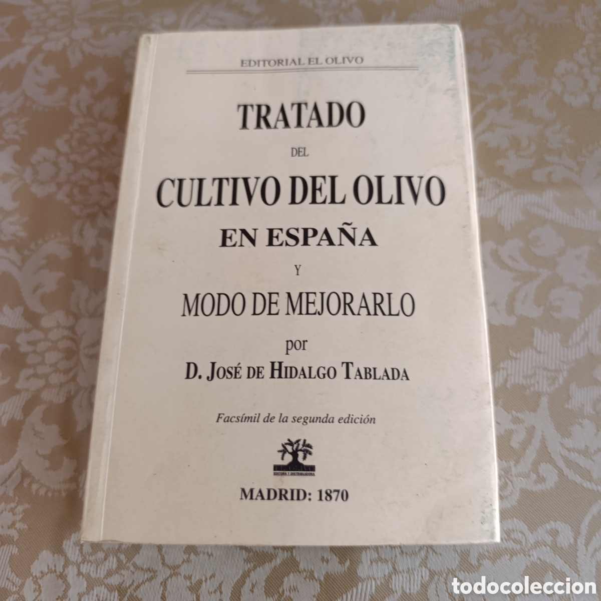 Libros de segunda mano: Facs&iacute;mil de 1870 del &rdquo;Tratado del Cultivo del Olivo en Espa&ntilde;a y Modo de Mejorarlo.