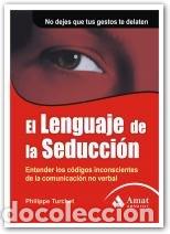 Libros de segunda mano: El lenguaje de la seducci&oacute;n: Entender los c&oacute;digos inconscientes de la comunicaci&oacute;n no verbal. No dej