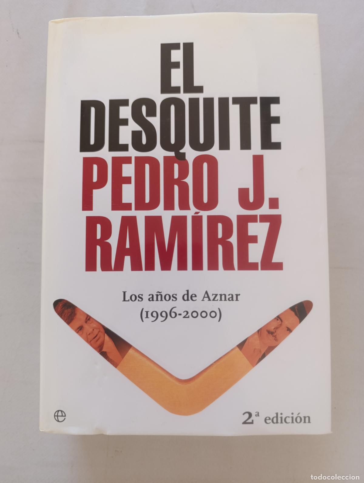 Libros de segunda mano: EL DESQUITE - PEDRO J. RAMIREZ - LOS A&Ntilde;OS DE AZNAR (1996-2000) - TAPA DURA (356A)