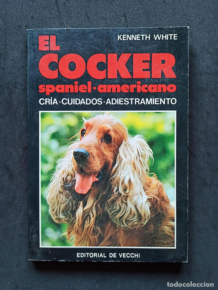 Libros de segunda mano: EL COCKER SPANIEL-AMERICANO ( KENNETH WHITE ) - 1.985