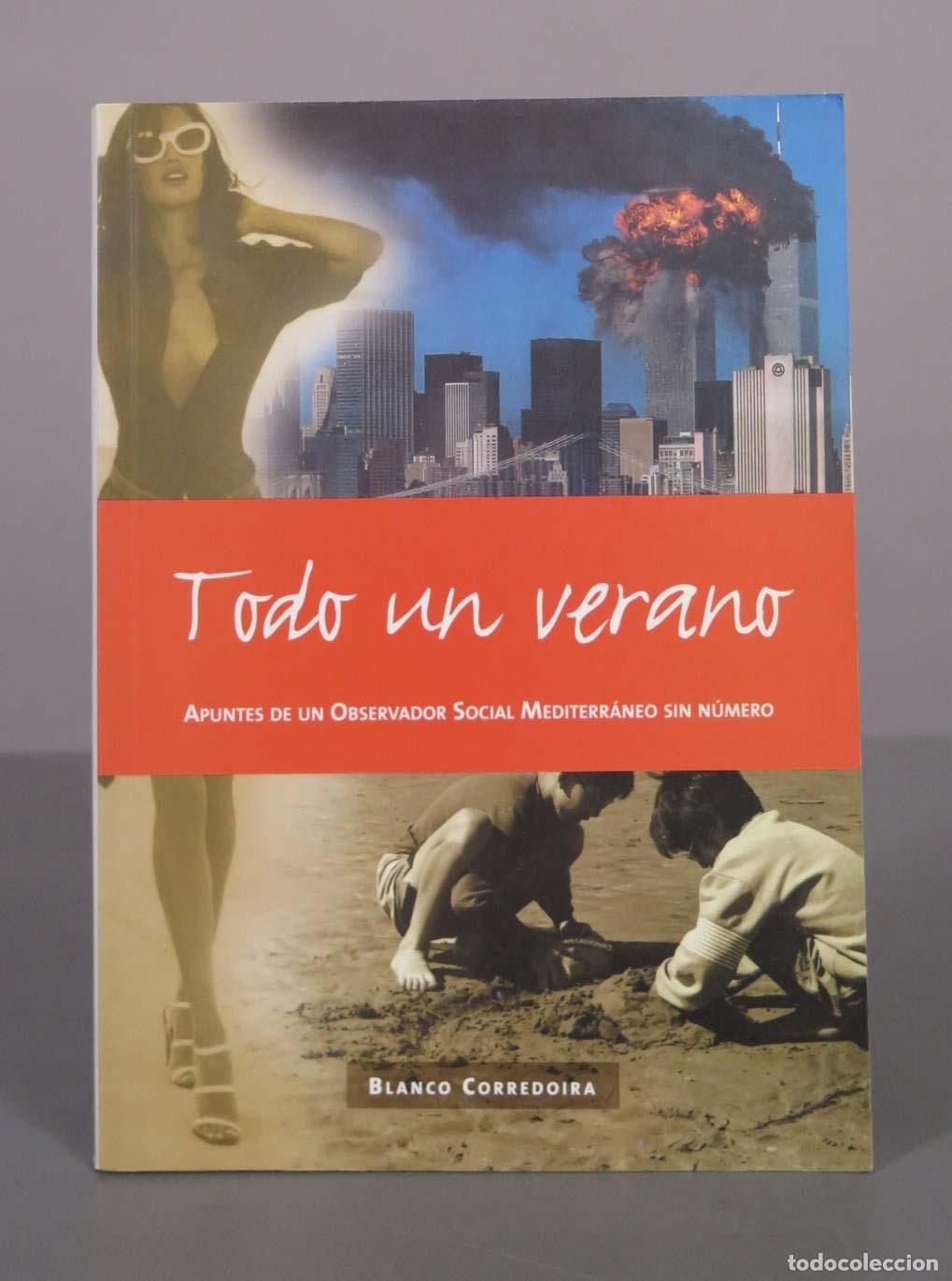 Libros de segunda mano: Todo un verano: Apuntes de un observador social mediterr&aacute;neo sin n&uacute;mero - Blanco Corredoira - Editor