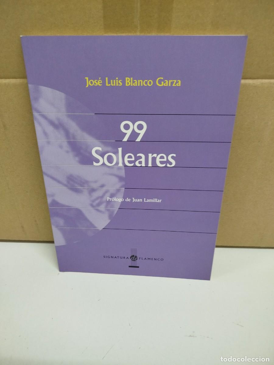 Libros de segunda mano: Jos&eacute; Luis Blanco Garza - 99 soleares - Signatura de flamenco