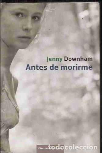 Libros de segunda mano: Antes De Morirme - Downham, Jenny - Foto 1