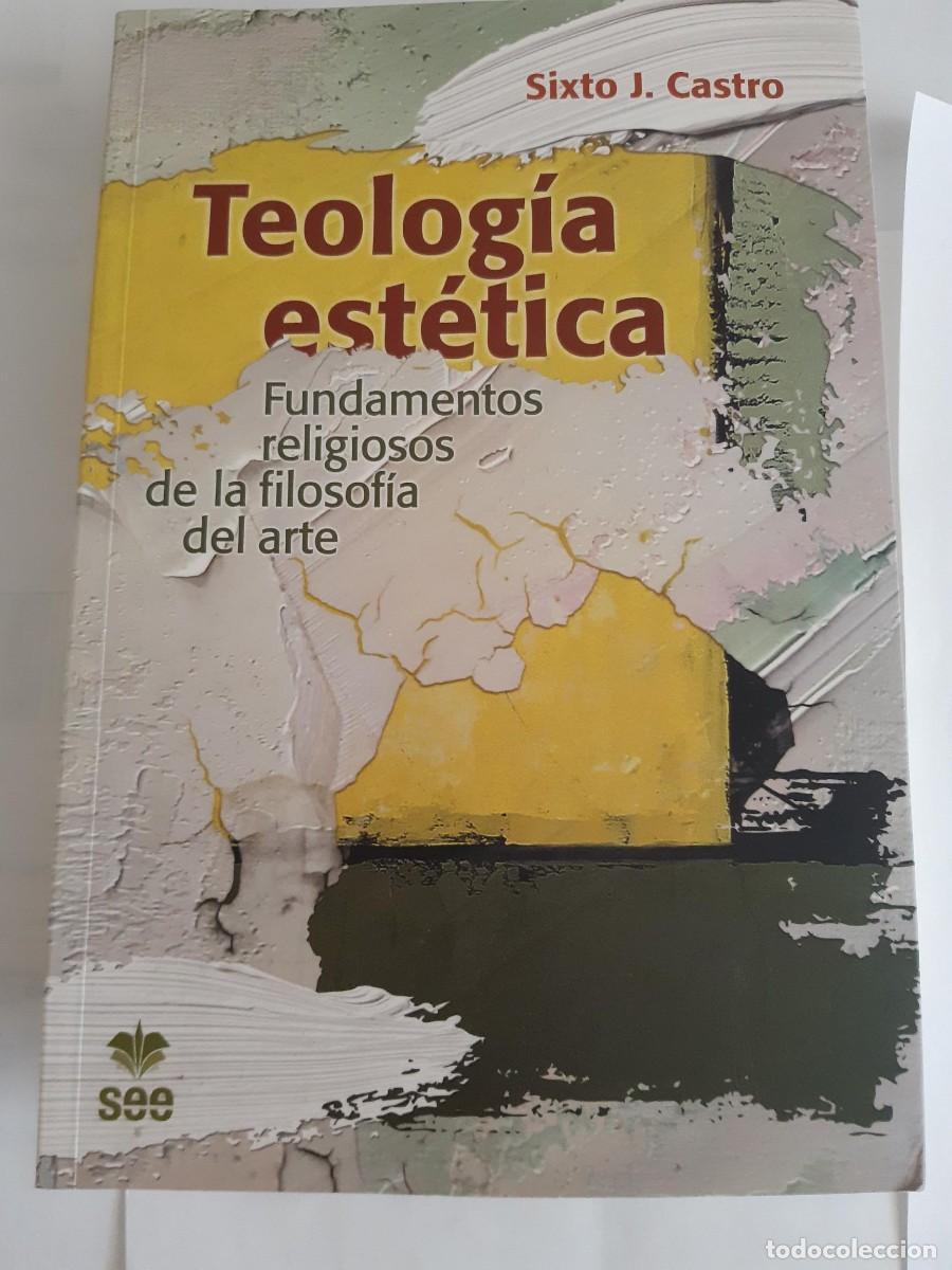 Libros de segunda mano: Teologia Estetica: Fundamentos religiosos de la filosof&iacute;a del arte de Sixto Jos&eacute; Castro