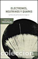 Libros de segunda mano: Electrones, neutrinos y quarks: La f&iacute;sica de part&iacute;culas ante el nuevo milenio: 1