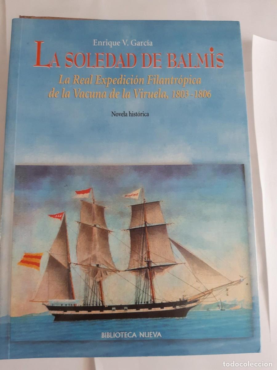 Libros de segunda mano: La soledad de Balmis. la Real Expedici&oacute;n Filantr&oacute;pica de la Vacuna de la Viruela, 1803-1806 ENRIQUE