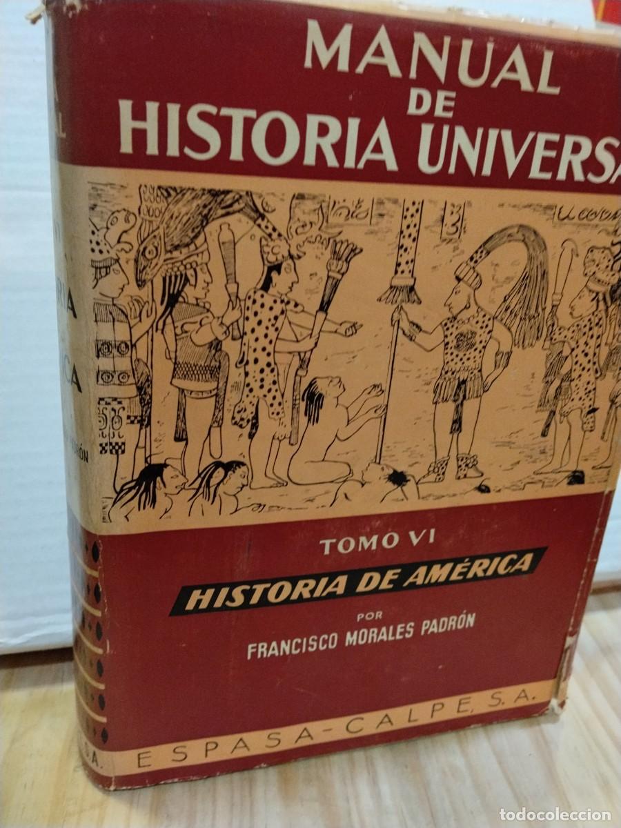 Libros de segunda mano: Francisco Morales Padr&oacute;n. T. VI. Historia de Am&eacute;rica. Manual de Historia Universal