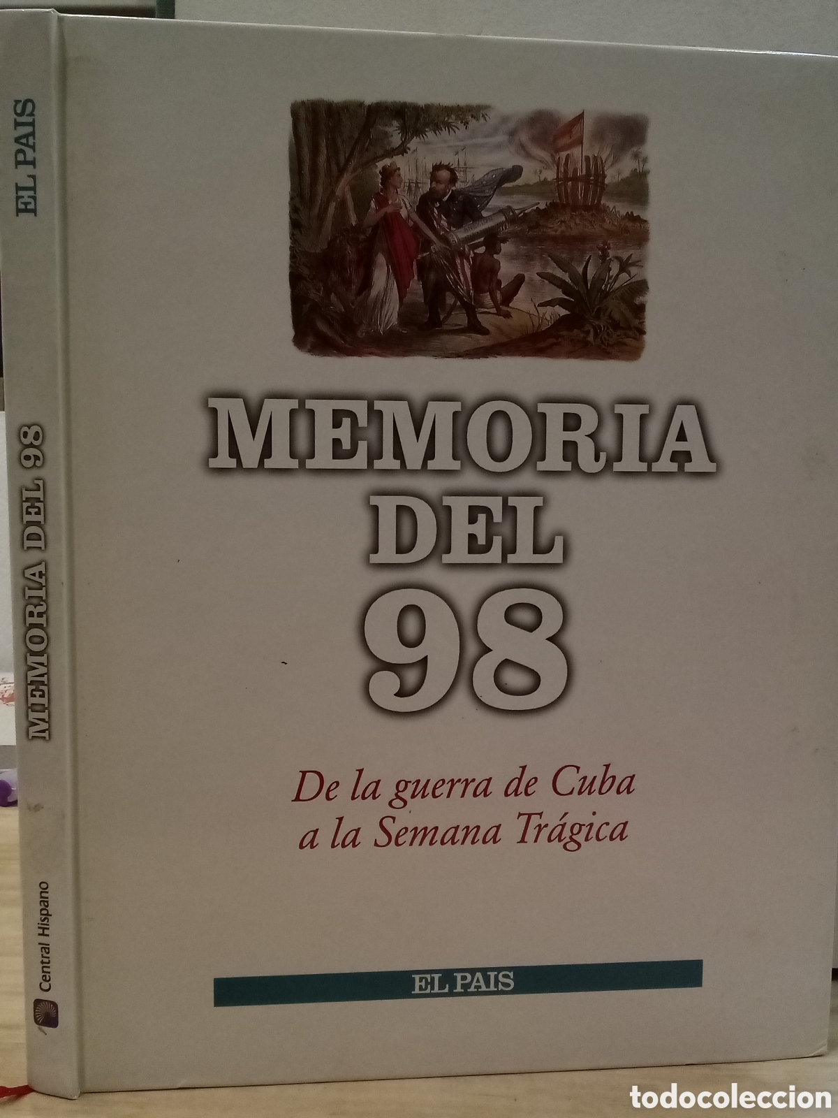 Libros de segunda mano: Memoria del 98, de la guerra de Cuba a la Semana Tr&aacute;gica. Central Hispanico