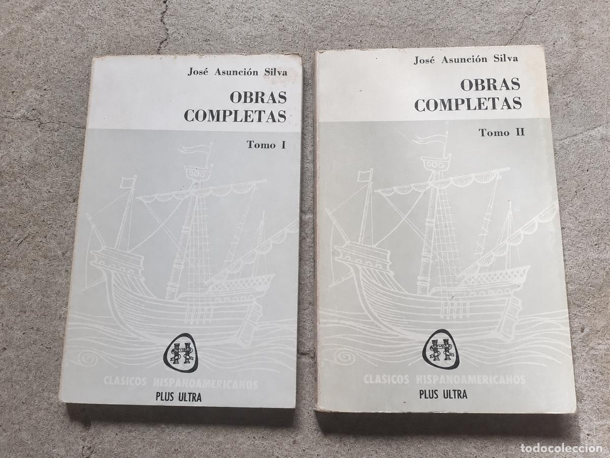 Libros de segunda mano: Jos&eacute; Asunci&oacute;n Silva &ndash; Obras completas &ndash; Plus Ultra &ndash; 1968 &ndash; 2 tomos - LM