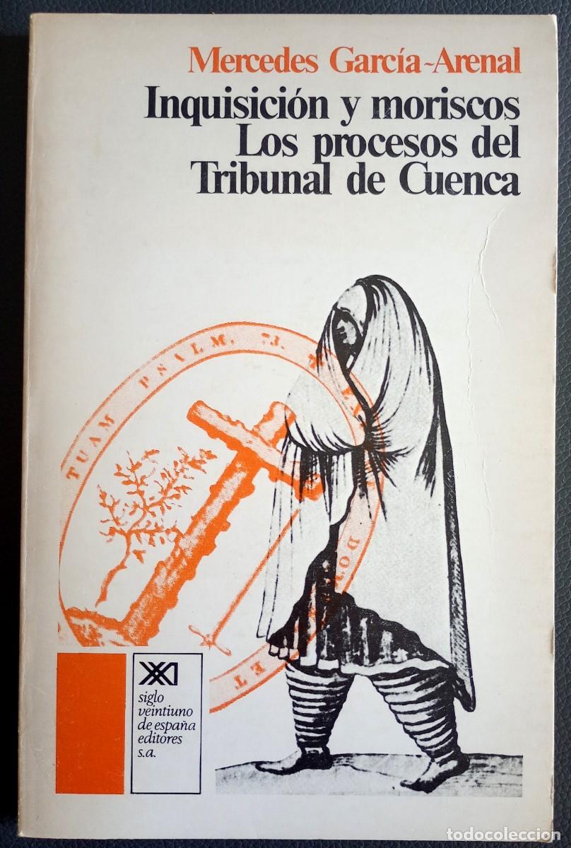 Libros de segunda mano: Mercedes Garc&iacute;a-Arenal . Inquisici&oacute;n y moriscos. Los procesos del Tribunal de Cuenca