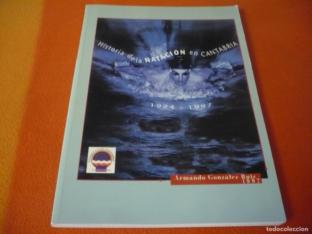 Second hand books: HISTORIA DE LA NATACION EN CANTABRIA 1924-1997 ( ARMANDO GONZALEZ ) HISTORIA ASCENSO RIO PAS