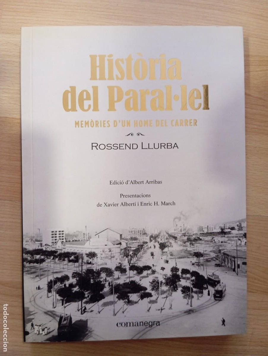 Livres d'occasion: 'Hist&ograve;ria del Paral.lel. Mem&ograve;ries d'un home del carrer'. Rossend Llurba.