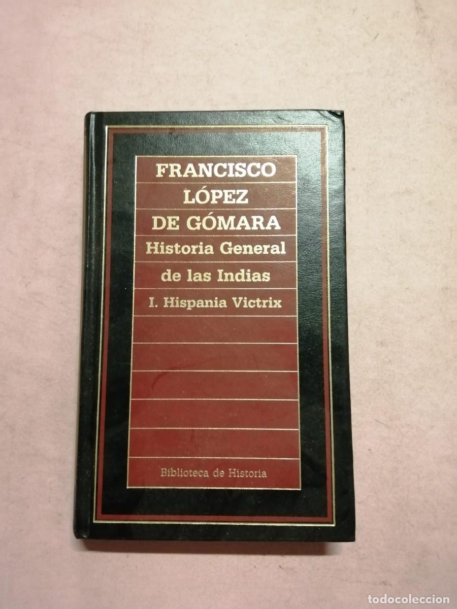 Livres d'occasion: HISTORIA GENERAL DE LAS INDIAS. HISPANIA VICTRIX. VOLUMEN I (FRANCISCO LOPEZ DE GOMARA)