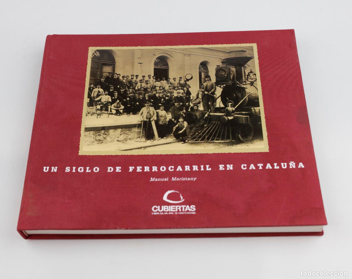 Second hand books: Un siglo de ferrocarril en Catalu&ntilde;a, Manuel Maristany. A&ntilde;o 1992.