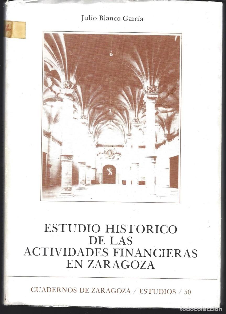 Libros de segunda mano: Julio BLANCO GARC&Iacute;A : Estudio hist&oacute;rico de las actividades financieras en Zaragoza. (1981)