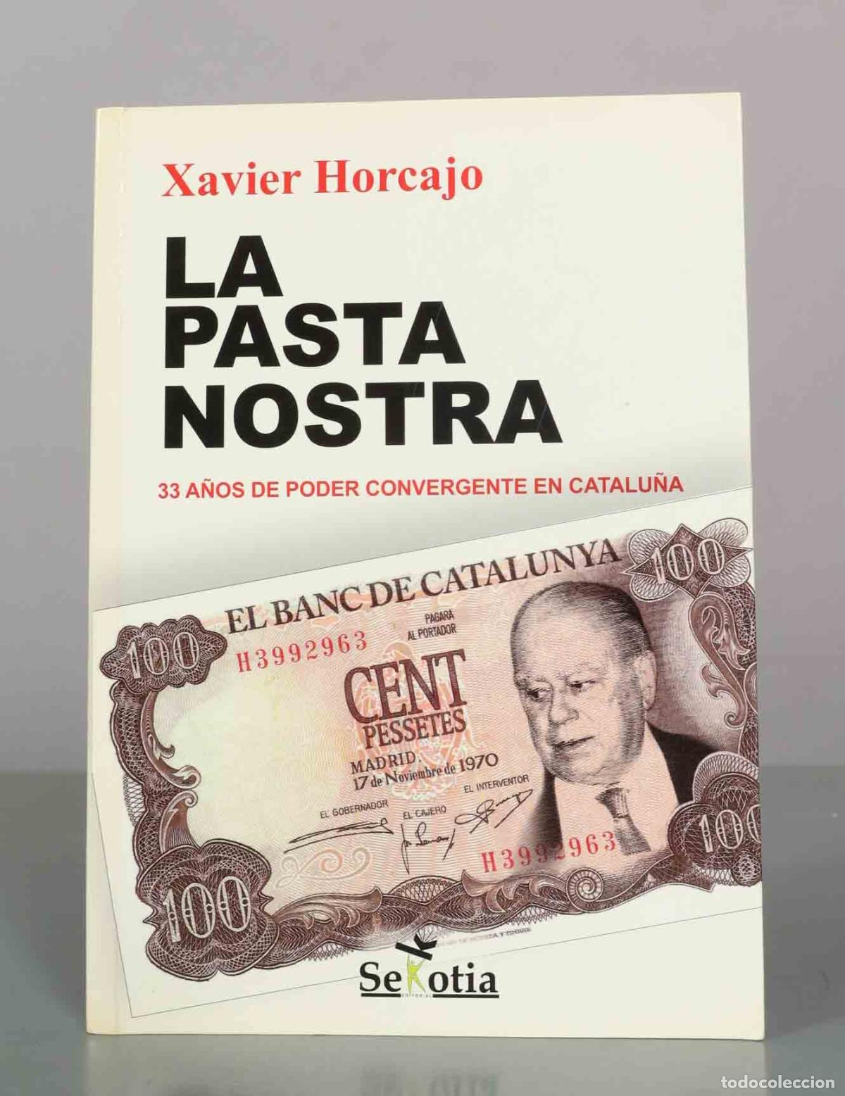Libros de segunda mano: La Pasta Nostra: 33 a&ntilde;os de poder convergente en Catalu&ntilde;a - Xavier Horcajo - Editorial Sekotia