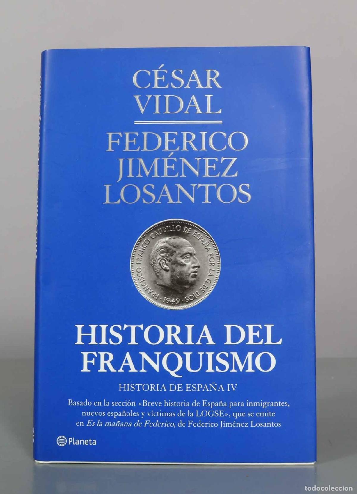 Libros de segunda mano: Historia del franquismo: Historia de Espa&ntilde;a IV - C&eacute;sar Vidal, Federico Jim&eacute;nez Losantos - Editorial