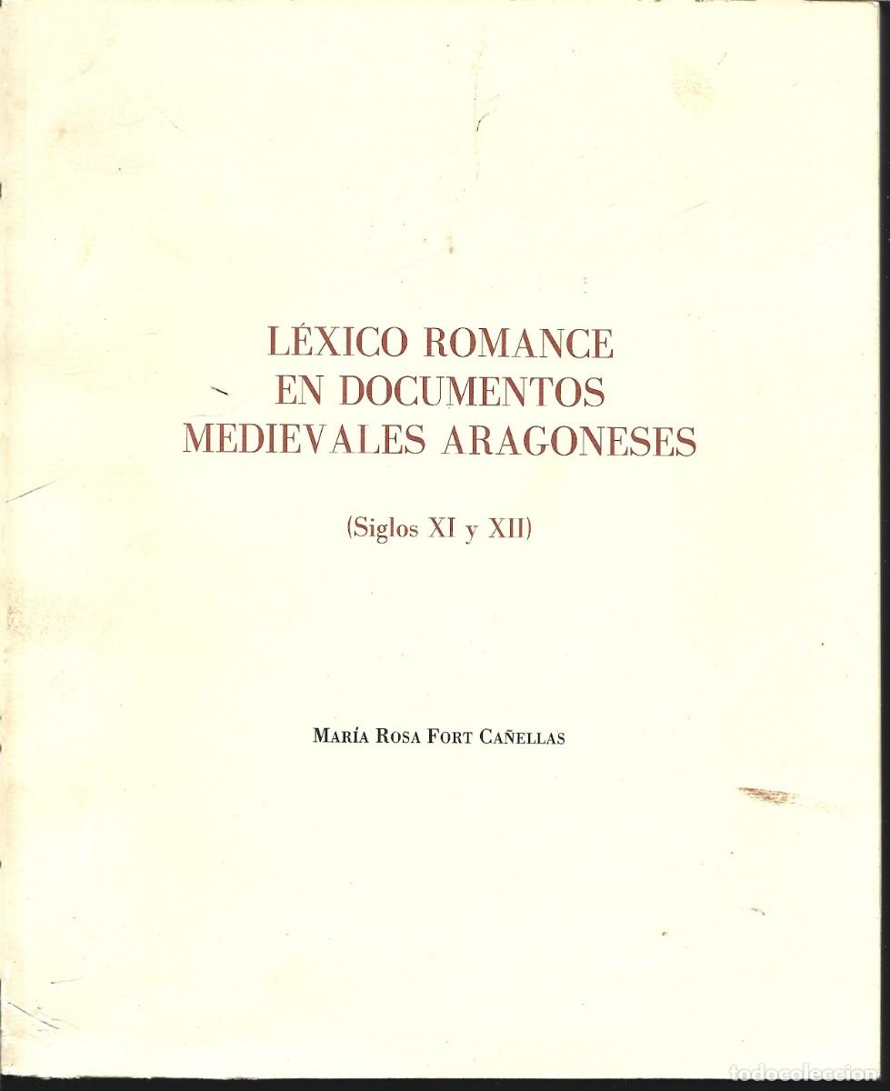Libros de segunda mano: M&ordf; Rosa FORT CA&Ntilde;ELLAS : L&eacute;xico romance en documentos medievales aragoneses (Siglos XI y XII). 1994