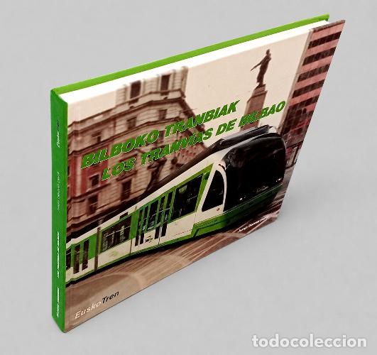 Libros de segunda mano: F3822 - LOS TRANVIAS DE BILBAO. BILBOKO TRANBIAK. JUANJO OLAIZOLA ELORDI. PAIS VASCO. [COMO NUEVO].