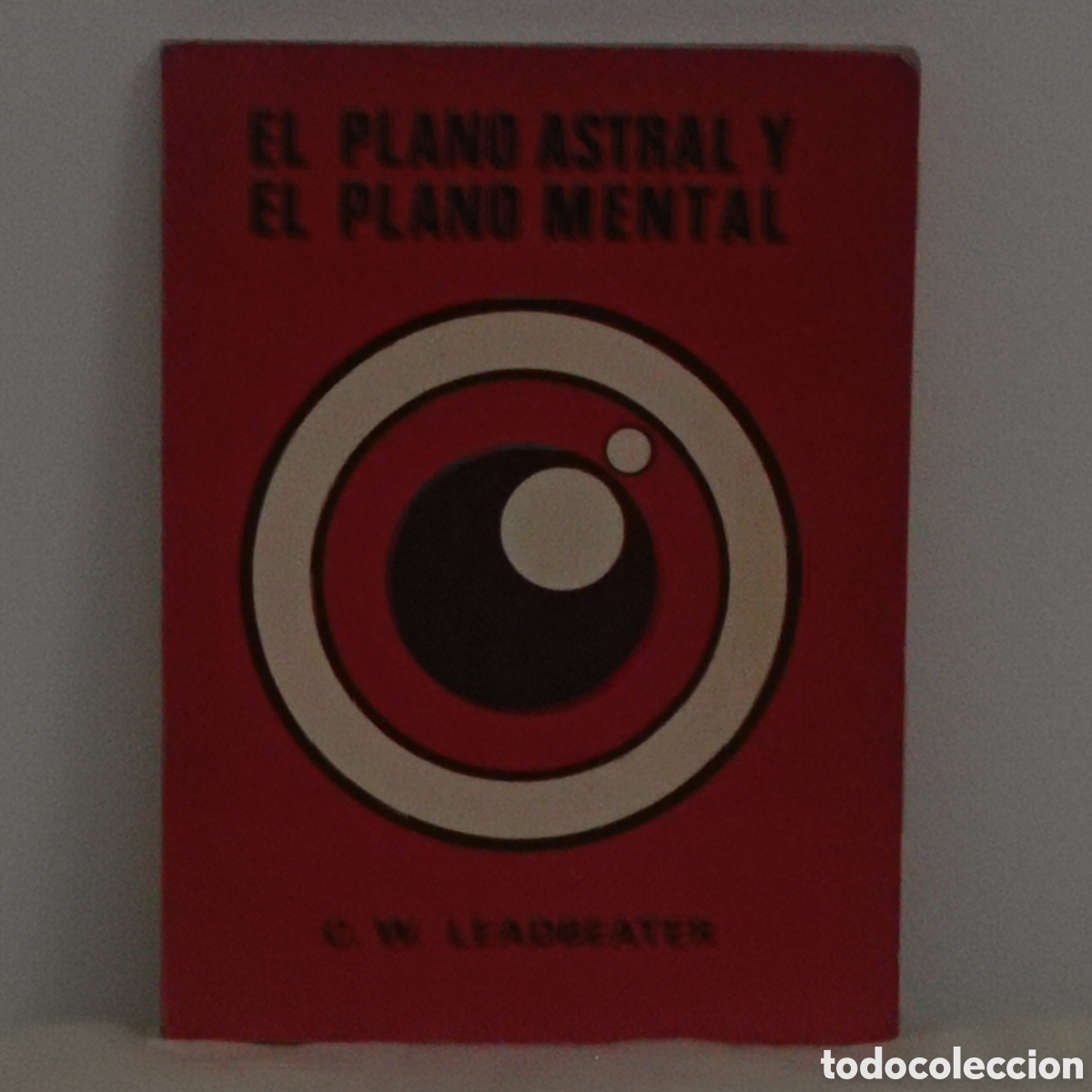 Libros de segunda mano: C.W. LEADBEATER, PLANO ASTRAL Y PLANO MENTAL (GOMEZ GOMEZ HNOS. 1a ed 1978, M&Eacute;XICO)