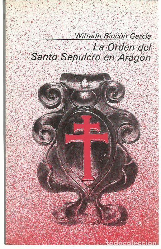 Libros de segunda mano: Wifredo RINC&Oacute;N GARC&Iacute;A : La Orden del Santo Sepulcro en Arag&oacute;n. (Guara Ed., 1982)