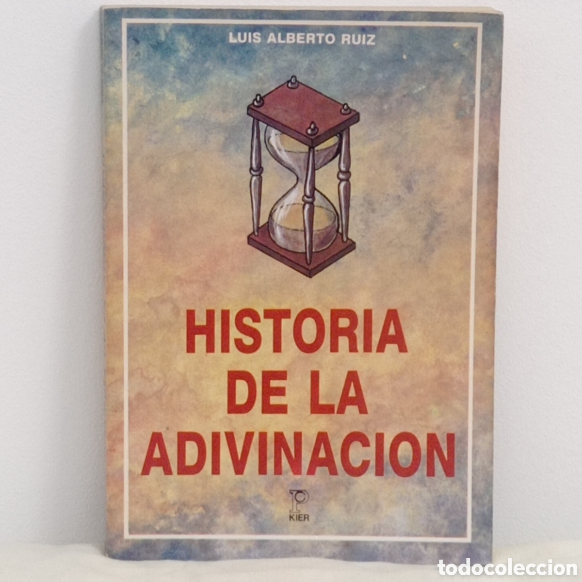 Libros de segunda mano: LUIS ALBERTO RUIZ, HISTORIA DE LA ADIVINACI&Oacute;N (KIER 1a ed 1988 ARGENTINA)