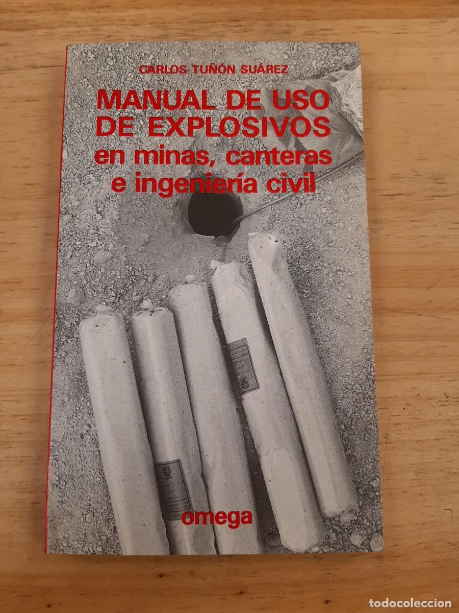 Libri di seconda mano: Manual de uso de explosivos en minas, canteras e ingenier&iacute;a civil - C. Tu&ntilde;&oacute;n Su&aacute;rez - Omega, 1988