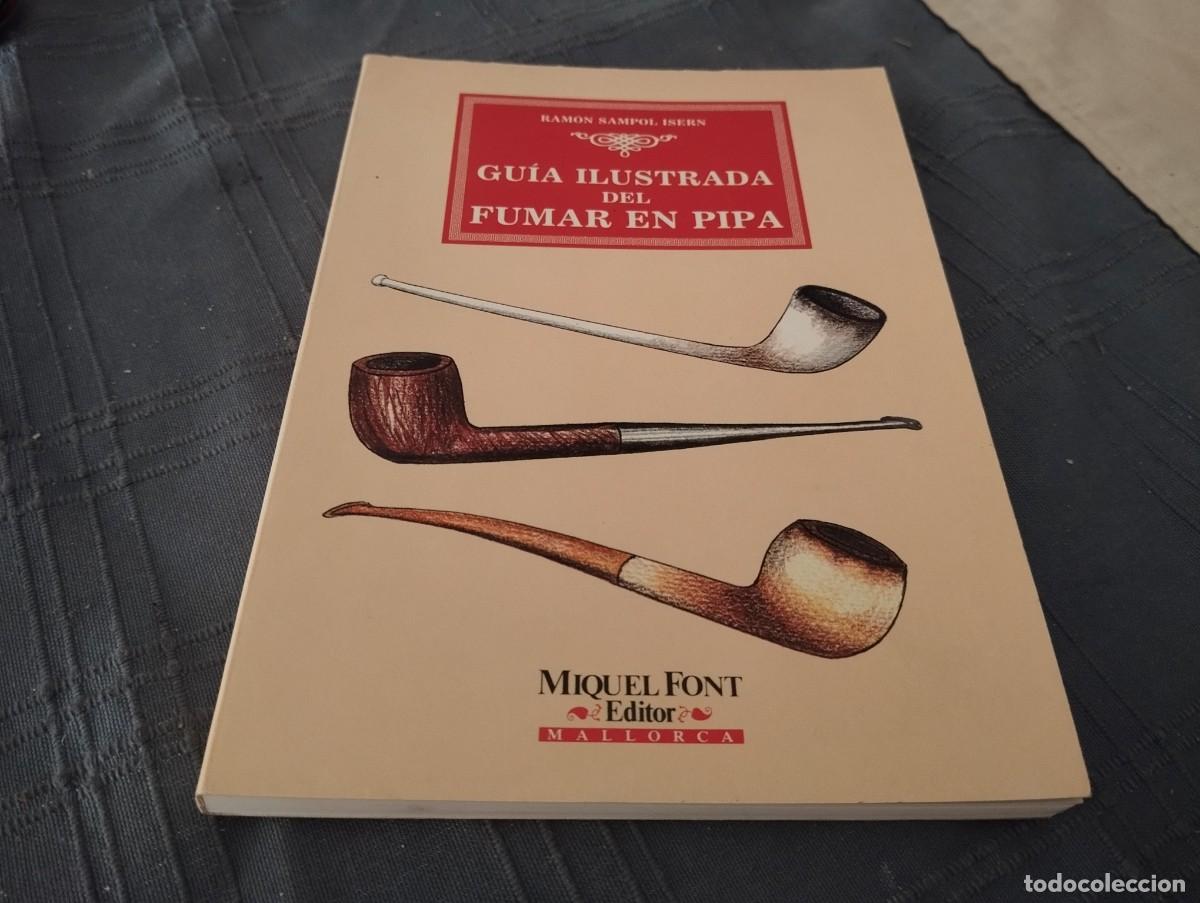 Libros de segunda mano: GU&Iacute;A ILUSTRADA DEL FUMAR EN PIPA . RAM&Oacute;N SAMPOL . MIQUEL FONT, EDITOR . 1994 . MALLORCA