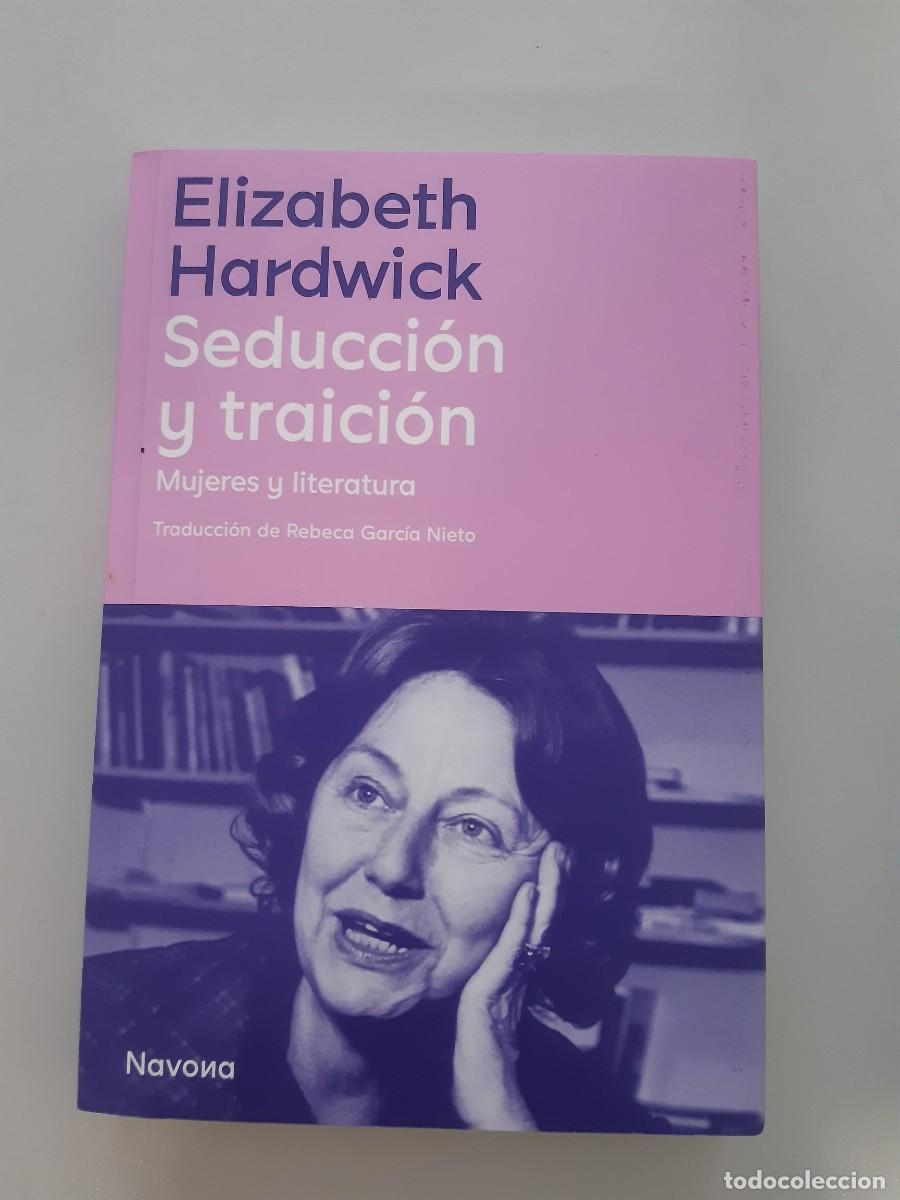 Libros de segunda mano: Seducci&oacute;n y traici&oacute;n de Elizabeth Hardwick MUJERES Y LITERATURA