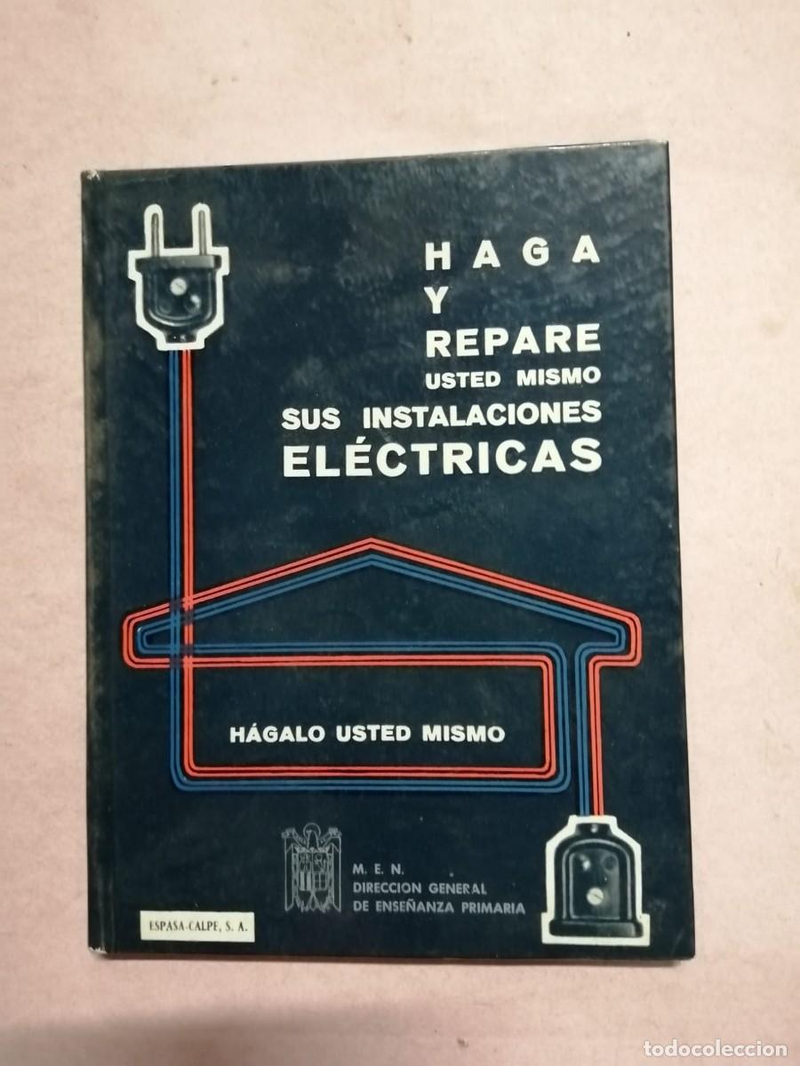 Libros de segunda mano: HAGA Y REPARE USTED MISMO SUS INSTALACIONES ELECTRICAS