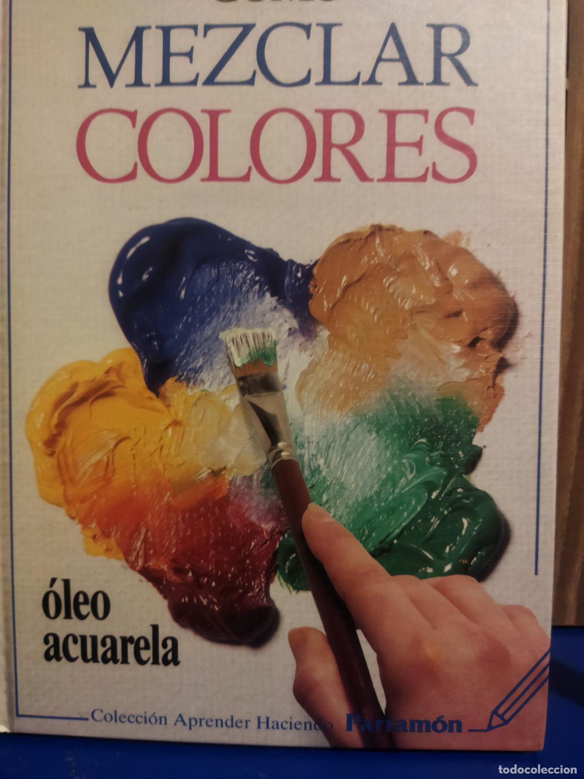 Libros de segunda mano: Como mezclar colores oleo acuarela Parramon