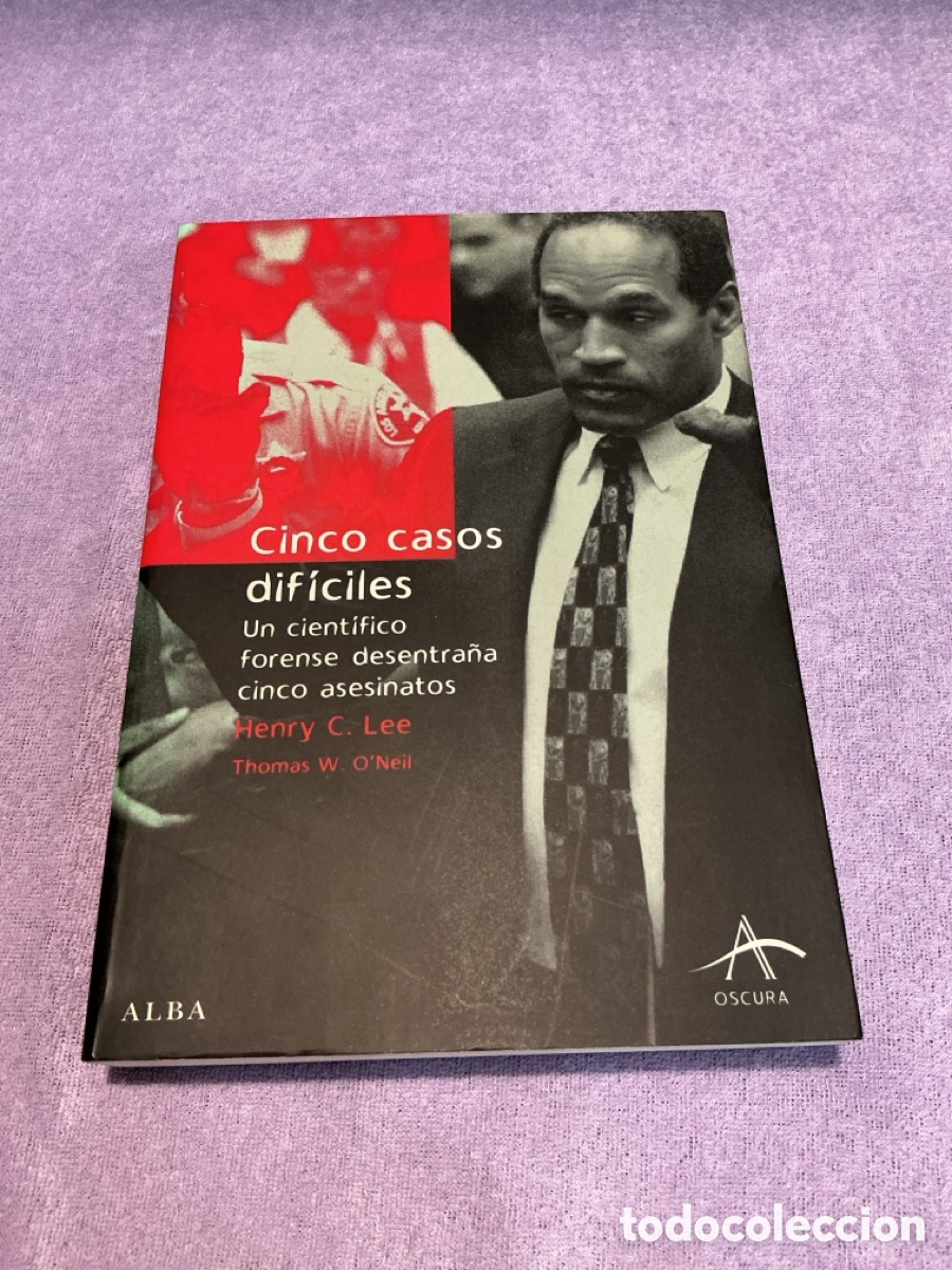 Libros de segunda mano: CINCO CASOS DIF&Iacute;CILES. Un cient&iacute;fico forense desentra&ntilde;a cinco asesinatos. HENRY C. LEE&hellip; ALBA OSCURA
