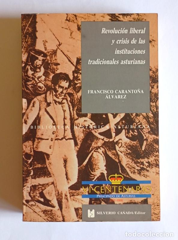 Libros de segunda mano: REVOLUCION LIBERAL Y CRISIS DE LAS INSTITUCIONES TRADICIONALES ASTURIANAS - FRANCISCO CARANTO&Ntilde;A