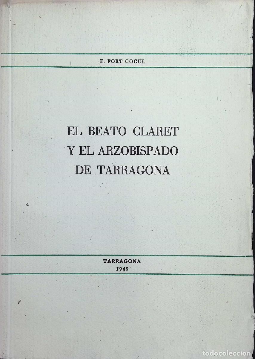 Gebrauchte B&uuml;cher: El Beato Claret y el Arzobispado de Tarragona. Ejemplar numerado en papel de hilo - FORT COGUL, E