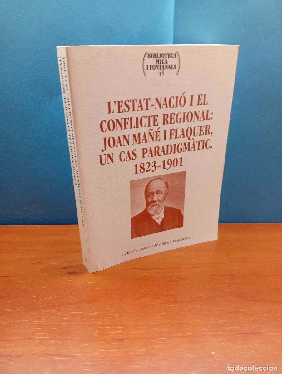 Libros de segunda mano: L&rsquo;Estat-naci&oacute; i el conflicte regional: Joan M&aacute;&ntilde;&eacute; i Flaquer, un cas paradigm&agrave;tic, 1823-1901