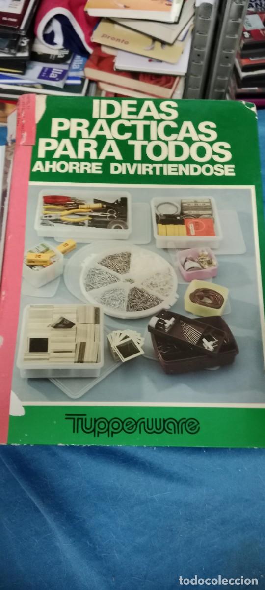 Libri di seconda mano: IDEAS PRACTICAS PARA TODOS AHORRE DIVIRTIENDOSE Tupperware LIBRO CU