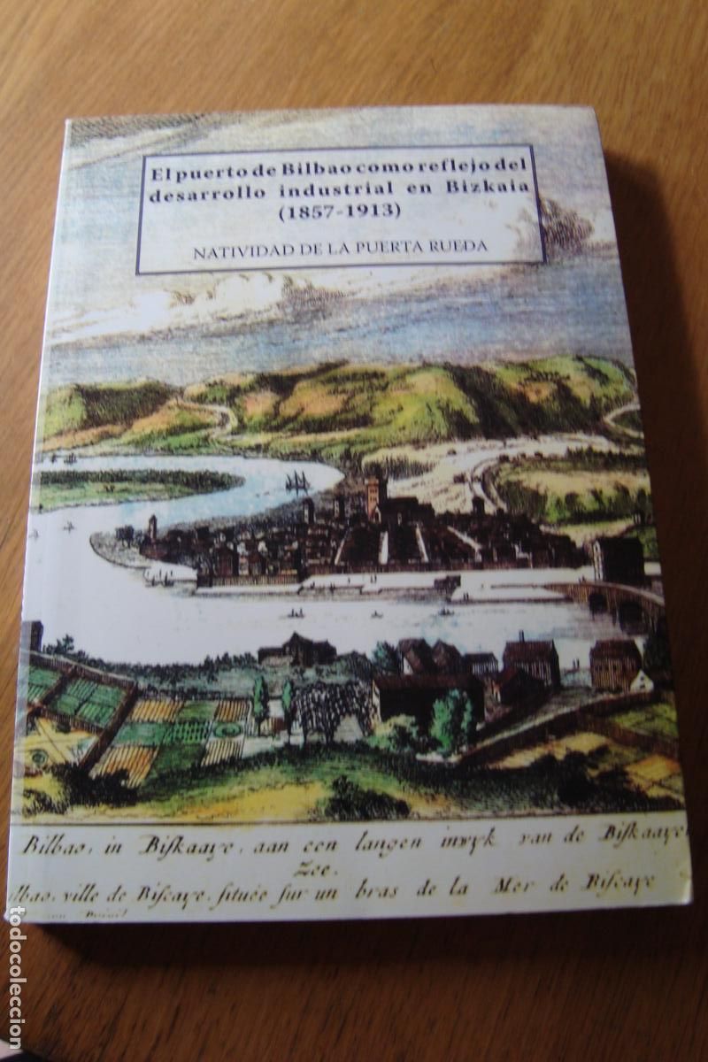 Libros de segunda mano: NATIVIDAD PUERTA RUEDA. PUERTO DE BILBAO COMO REFLEJO DESARROLLO INDUSTRIAL BIZKAIA 1857-1913. 1994