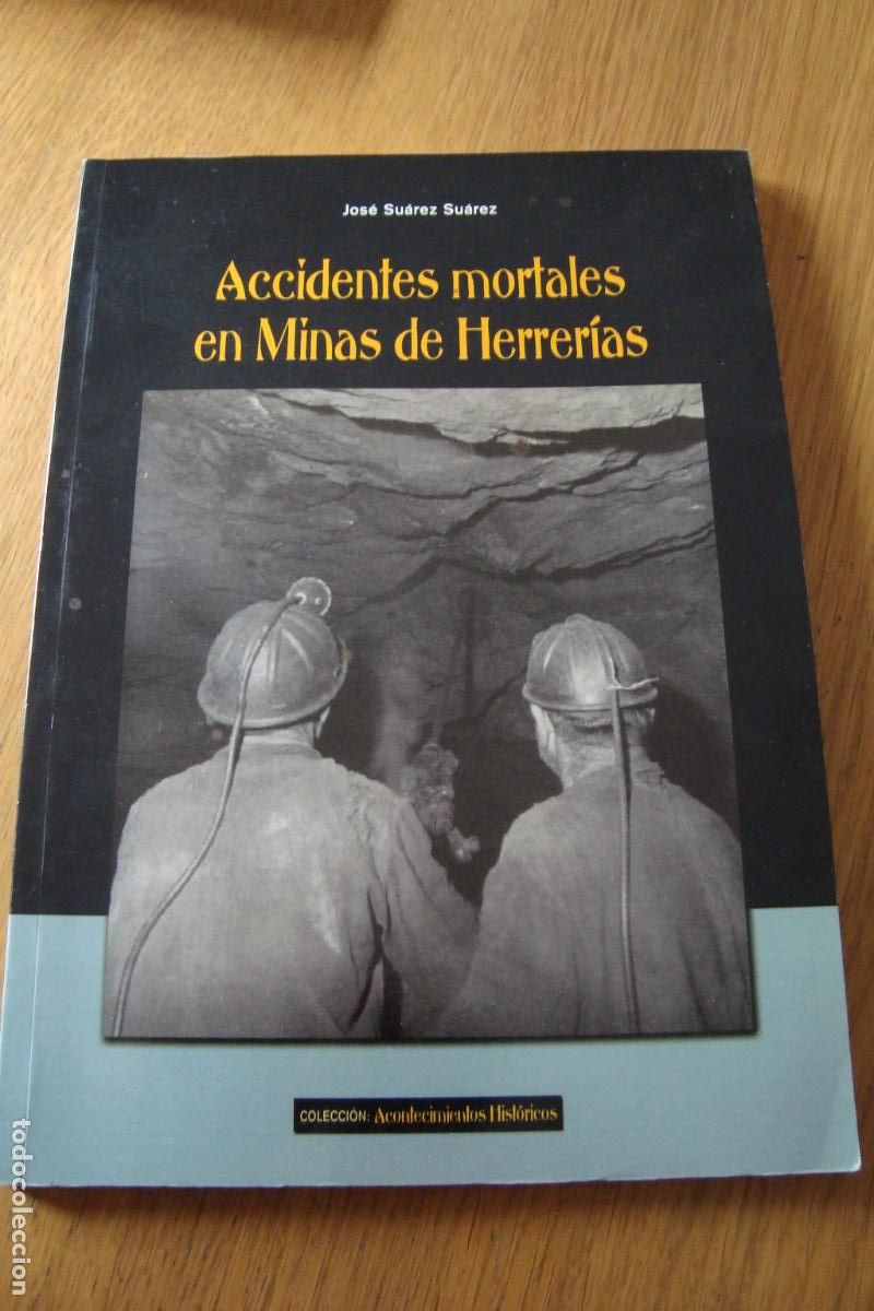 Libros de segunda mano: JOSE SUAREZ SUAREZ. ACCIDENTES MORTALES EN MINAS DE HERRERIAS. PUEBLA DE GUZMAN HUELVA 2011