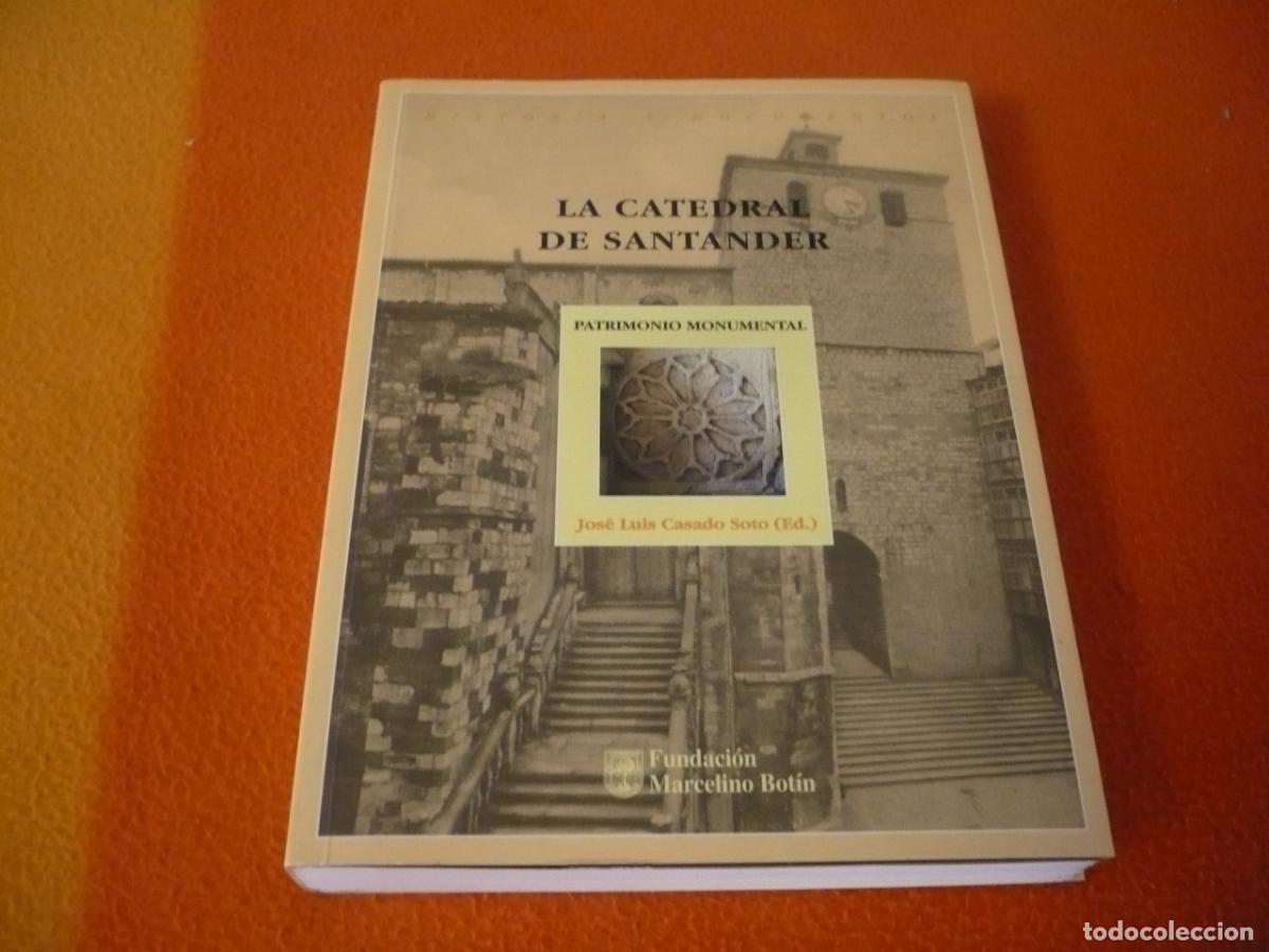 Libri di seconda mano: LA CATEDRAL DE SANTANDER PATRIMONIO MONUMENTAL ( JOSE LUIS CASADO SOTO ) HISTORIA Y DOCUMENTOS
