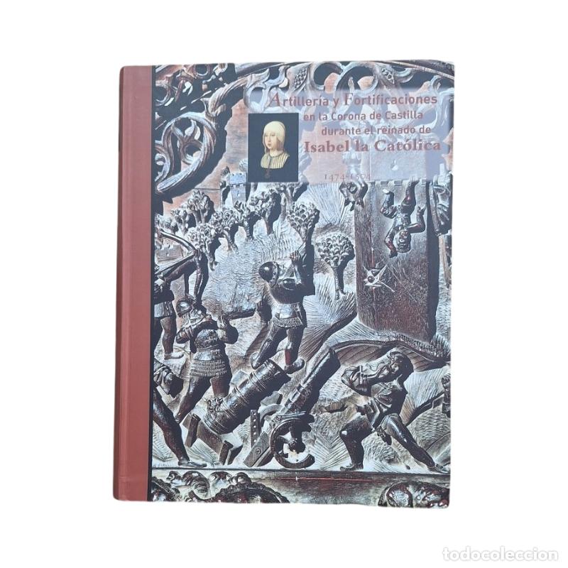 Second hand books: Vald&eacute;s S&aacute;nchez Aurelio.- ARTILLER&Iacute;A Y FORTIFICACIONES EN LA CORONA DE CASTILLA DURANTE EL REINADO DE