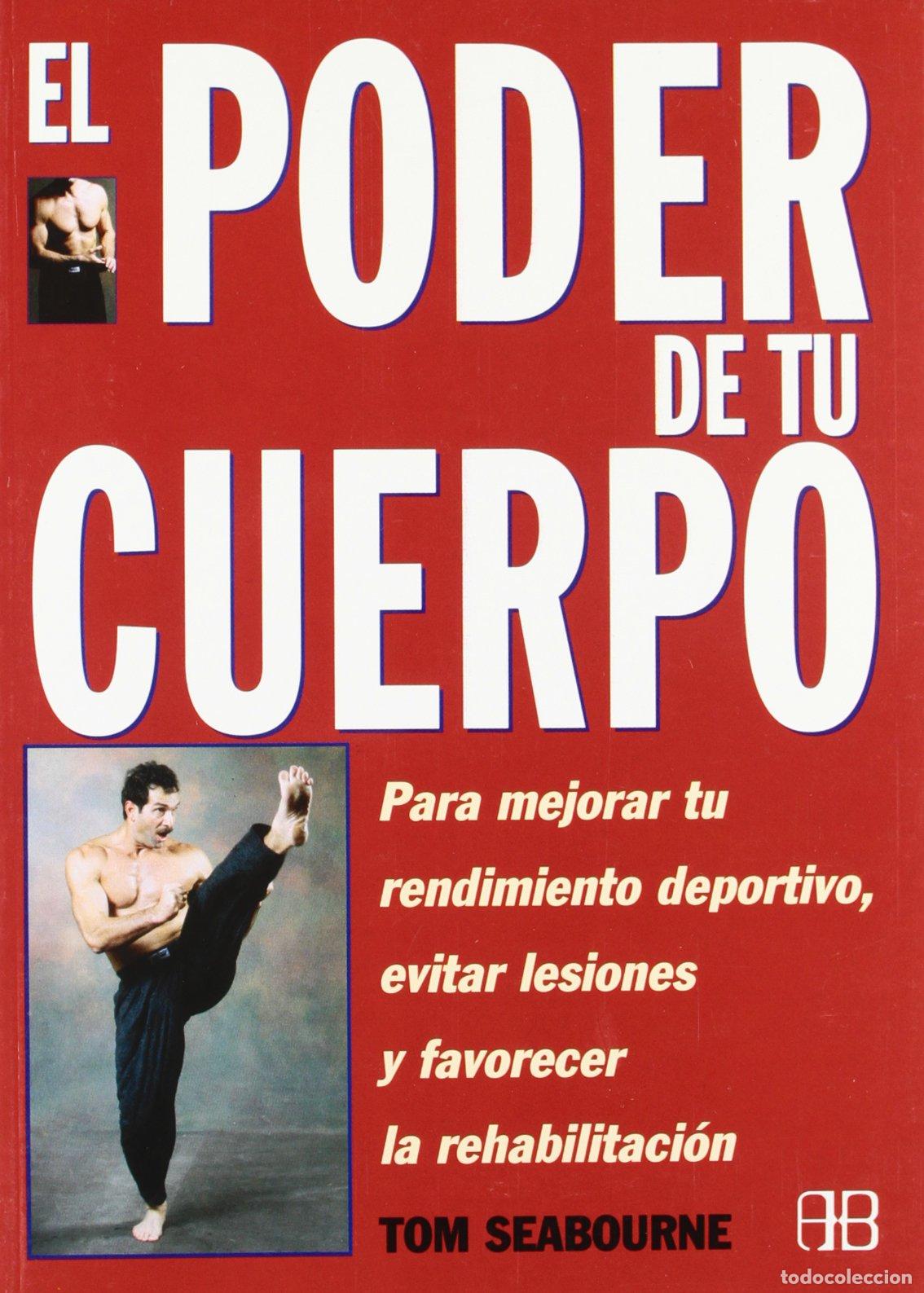 Libros de segunda mano: PODER DE TU CUERPO, EL: PARA MEJORAR TU RENDIMIENTO DEPORTIVO, EVITAR LESIONES Y FAVORECER LA REHABI