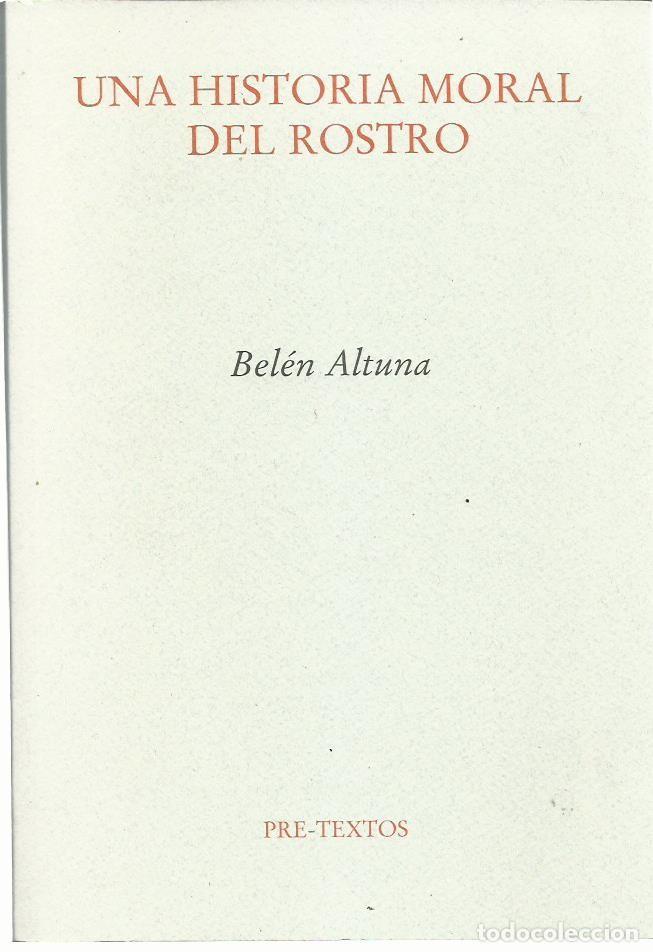 Libros de segunda mano: Bel&eacute;n ALTUNA : Una historia moral del rostro. (Ed. Pre.Textos, 2010)