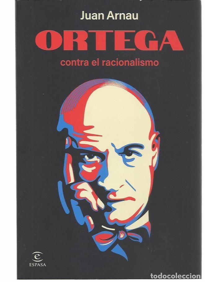 Libros de segunda mano: Juan ARNAU : Ortega contra el racionalismo. (Ed. Espasa, 2025)