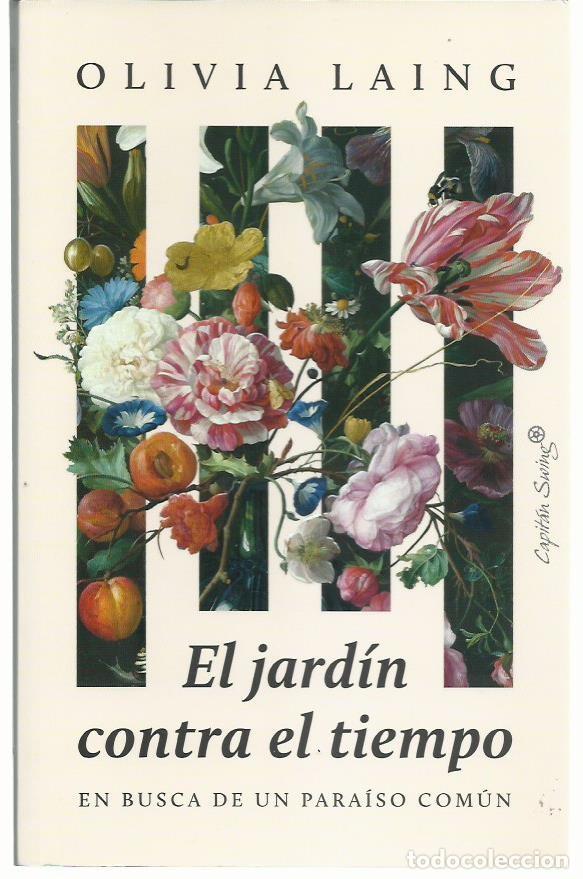Libros de segunda mano: Olivia LAING : El jard&iacute;n contra el tiempo (En busca de un para&iacute;so com&uacute;n). Ed. Capit&aacute;n Swing, 2024