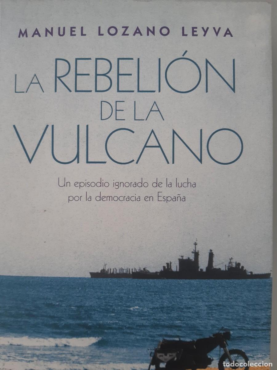 Libros de segunda mano: LA REBELION DE LA VULCANO MANUEL LOZANO LEYVA PRIMERA EDICION EPISODIO DEMOCRACIA ESPA&Ntilde;A