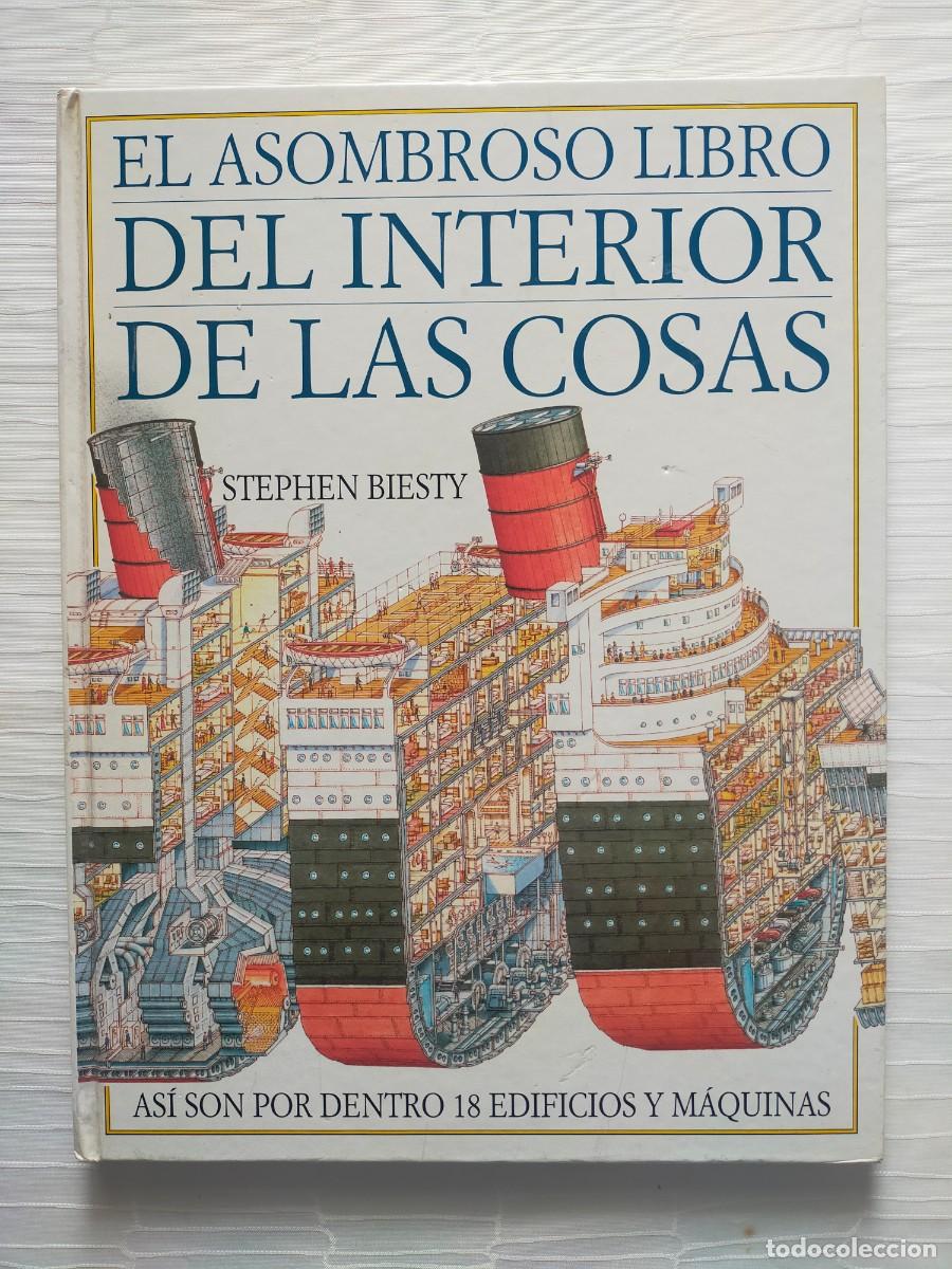 Libros de segunda mano: EL ASOMBROSO LIBRO DEL INTERIOR DE LAS COSAS - Stephen Biesty - Altea, Edit Santillana 1992